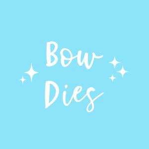 Bow Dies